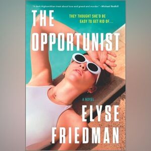 The Opportunist: A Novel by Elyse Friedman